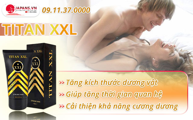 Titan XXL - Gel bôi giúp "cậu nhỏ" to dài mạnh khỏe hơn 11 công dụng titan xxl
