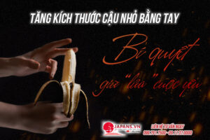 tăng kích thước cậu nhỏ bằng tay