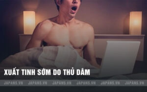 Xuất tinh sớm do thủ dâm là như thế nào?