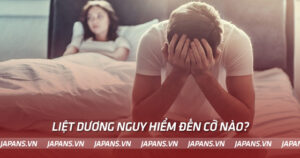 Liệt dương nguy hiểm đến cỡ nào?