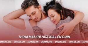 Thoải mái khi nửa kia lên đỉnh