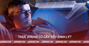 Thức khuya có gây yếu sinh lý?